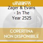 Zager & Evans - In The Year 2525 cd musicale di Zager & Evans