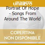 Portrait Of Hope - Songs From Around The World cd