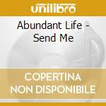 Abundant Life - Send Me cd