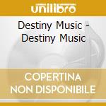 Destiny Music - Destiny Music cd
