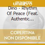 Dino - Rhythm Of Peace (Feat. Authentic Sounds cd