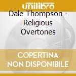 Dale Thompson - Religious Overtones cd