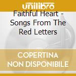 Faithful Heart - Songs From The Red Letters cd