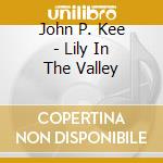 John P. Kee - Lily In The Valley cd