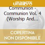 Communion - Communion Vol. 4 (Worship And Praise For cd