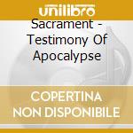Sacrament - Testimony Of Apocalypse cd