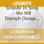 Scripute In Song - We Will Triumph (Songs Of The Nations) cd