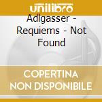 Adlgasser - Requiems - Not Found cd