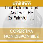 Paul Baloche Und Andere - He Is Faithful - Praise & Worship (Uk Im