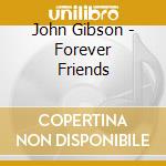 John Gibson - Forever Friends cd