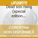 Dead son rising (special edition re-issu cd