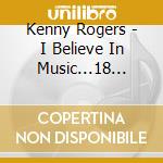 Kenny Rogers - I Believe In Music...18 Songs cd