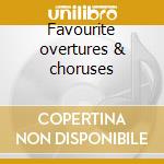 Favourite overtures & choruses cd