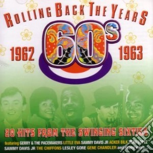 Rolling Back The Years 60s: 1962-1963 / Various cd musicale di Rolling Back The Years 60s: 1962