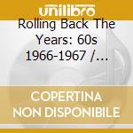 Rolling Back The Years: 60s 1966-1967 / Various cd