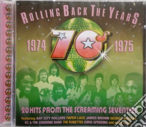 Rolling Back The Years 70s: 1974-1975 / Various cd musicale