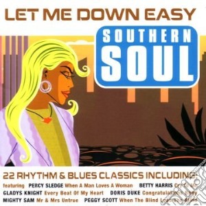 Let Me Down Easy: Southern Soul / Various cd musicale