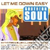 Let Me Down Easy: Southern Soul / Various cd