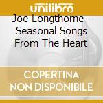 Joe Longthorne - Seasonal Songs From The Heart cd