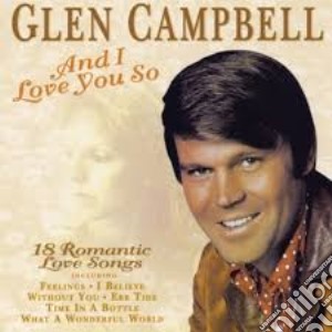 Glen Campbell - And I Love You So cd musicale di Glen Campbell