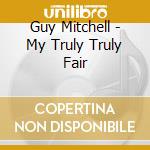 Guy Mitchell - My Truly Truly Fair cd
