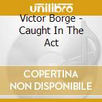 Victor Borge - Caught In The Act cd