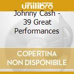 Johnny Cash - 39 Great Performances cd