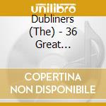 Dubliners (The) - 36 Great Performances cd musicale di The Dubliners