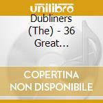 Dubliners (The) - 36 Great Performances cd