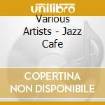 Various Artists - Jazz Cafe cd