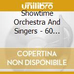 Showtime Orchestra And Singers - 60 Hits From Musicals cd