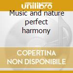 Music and nature perfect harmony cd