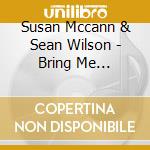 Susan Mccann & Sean Wilson - Bring Me Sunshine cd musicale di Susan Mccann & Sean Wilson
