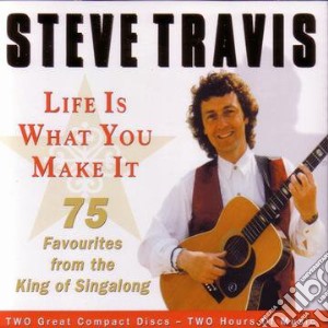 Steve Travis - Life Is What You Make It cd musicale di Steve Travis