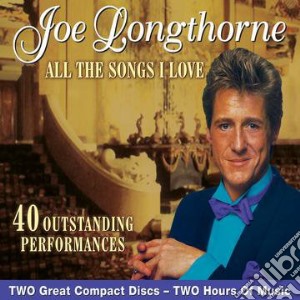 Joe Longthorne - All The Songs I Love cd musicale di Joe Longthorne
