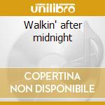 Walkin' after midnight cd