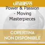 Power & Passion - Moving Masterpieces cd