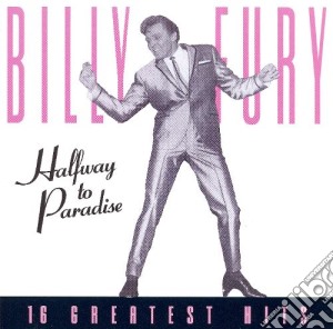 Billy Fury - Halfway To Paradise: The Greatest Hits cd musicale di Billy Fury