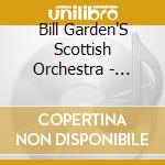 Bill Garden'S Scottish Orchestra - Reflections Of Scotland cd