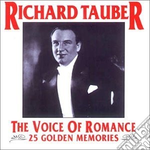 Richard Tauber - The Voice Of Romance: 25 Golden Memories cd musicale di Richard Tauber