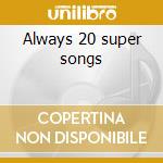 Always 20 super songs cd musicale di Willie Nelson