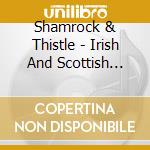 Shamrock & Thistle - Irish And Scottish Favourites