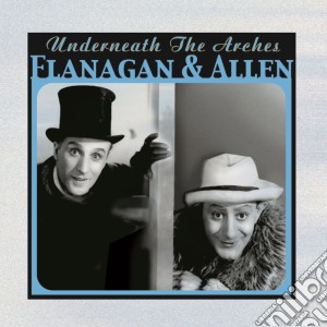 Flanagan And Allen - Underneath The Arches cd musicale di Flanagan And Allen