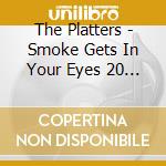 The Platters - Smoke Gets In Your Eyes 20 Greatest Hits cd