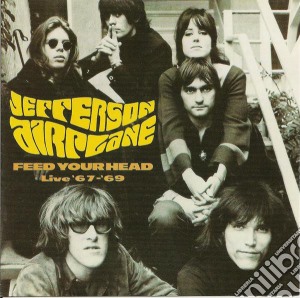 Jefferson Airplane - Feed Your Head - Live 67/69 cd musicale di Airplane Jefferson