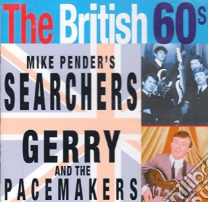 Searchers (The) / Gerry And The Pacemakers - The British 60'S cd musicale di Searchers