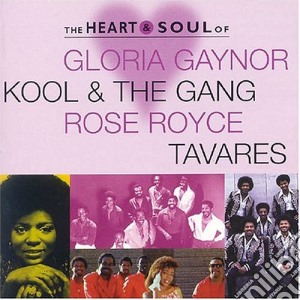 Gaynor Gloria / Kool & The Gang / Royce Rose / Tavares - The Heart & Soul Of cd musicale di Heart & soul