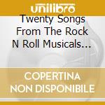 Twenty Songs From The Rock N Roll Musicals - cd