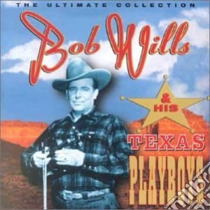 Bob Wills - The Ultimate Collection cd musicale di Bob Wills
