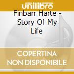 Finbarr Harte - Story Of My Life cd